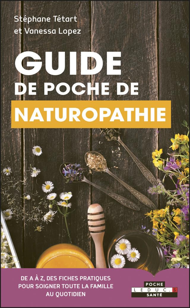 Guide de poche de naturopathie: de A à Z, des fiches pratiques pour soigner toute la famille au quotidien 9791028503468