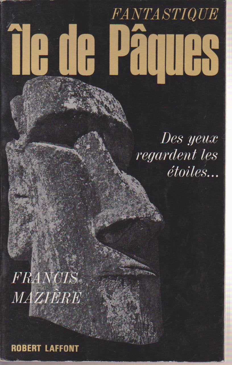 Francis Mazière. Fantastique île de Pâques : . Photographies de l'auteur 9782368901205