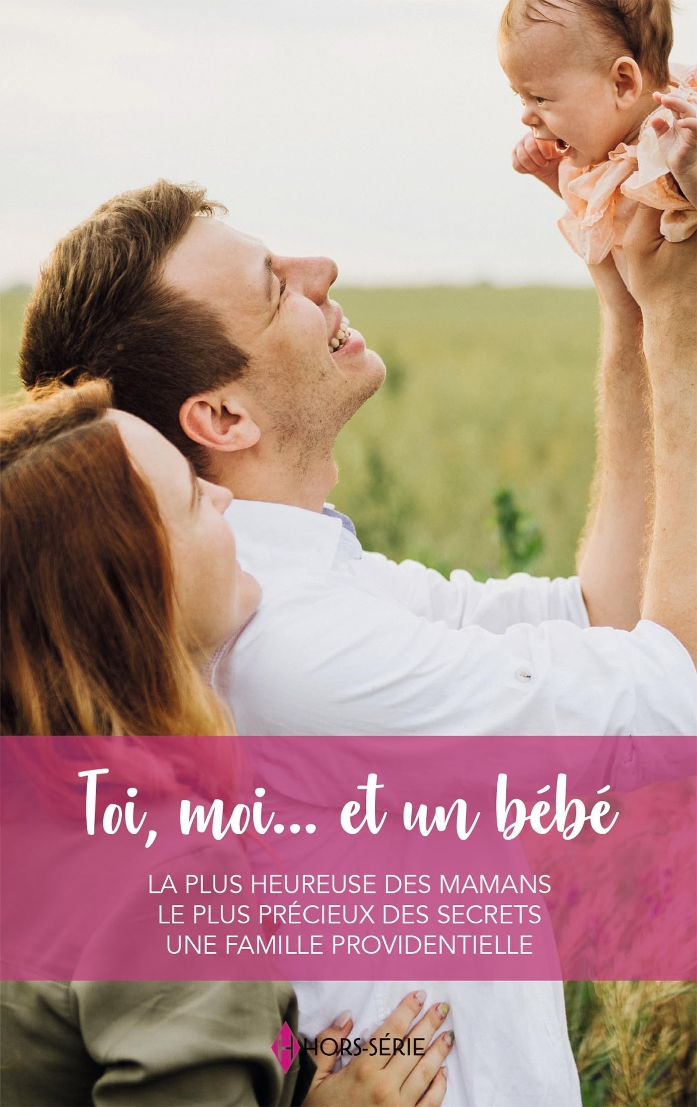 Toi, moi... et un bébé: La plus heureuse des mamans - Le plus précieux des secrets - Une famille prov 9782280526548