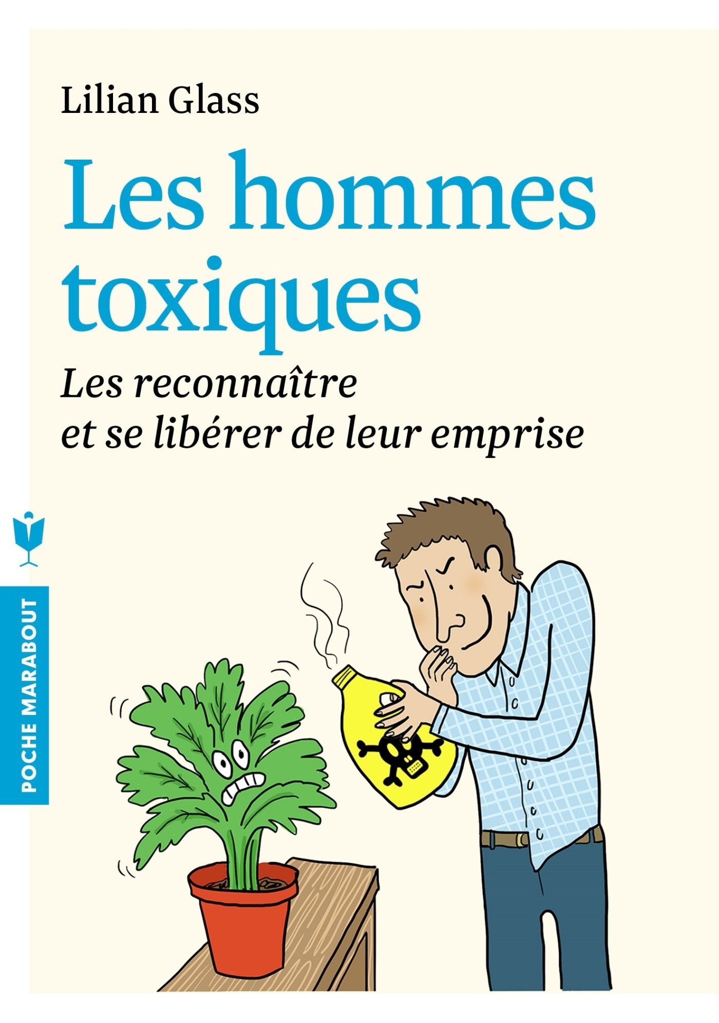 Les hommes toxiques: Les reconnaître et se libérer de leur emprise 9782501101622