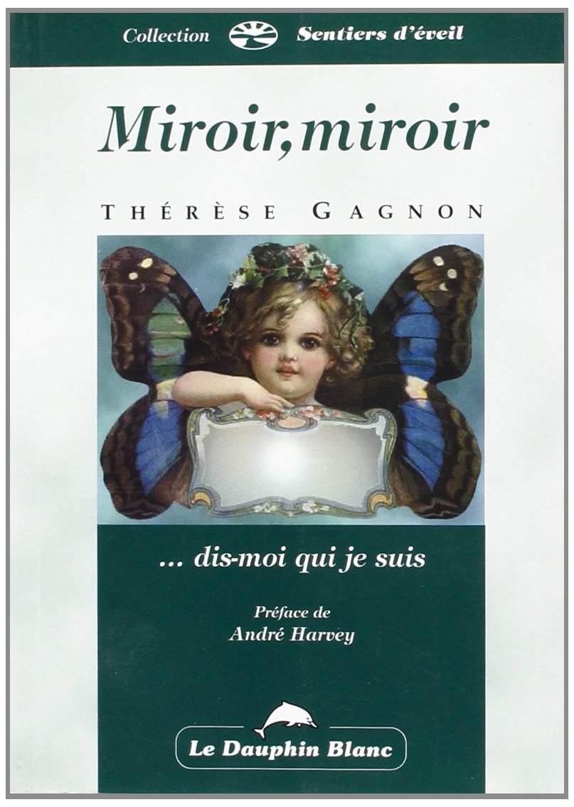 Miroir. miroir. dis-moi qui je suis ! 9782894360491