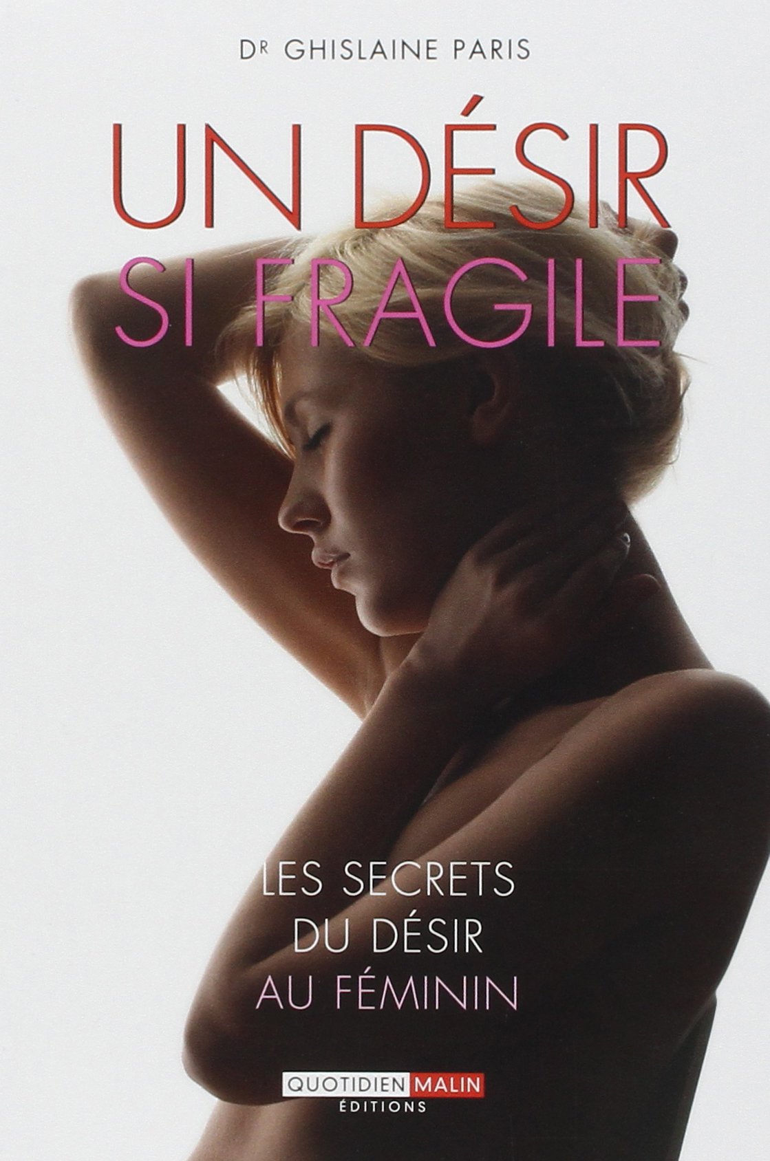 Un désir si fragile: Les secrets du désir au féminin 9782848996998