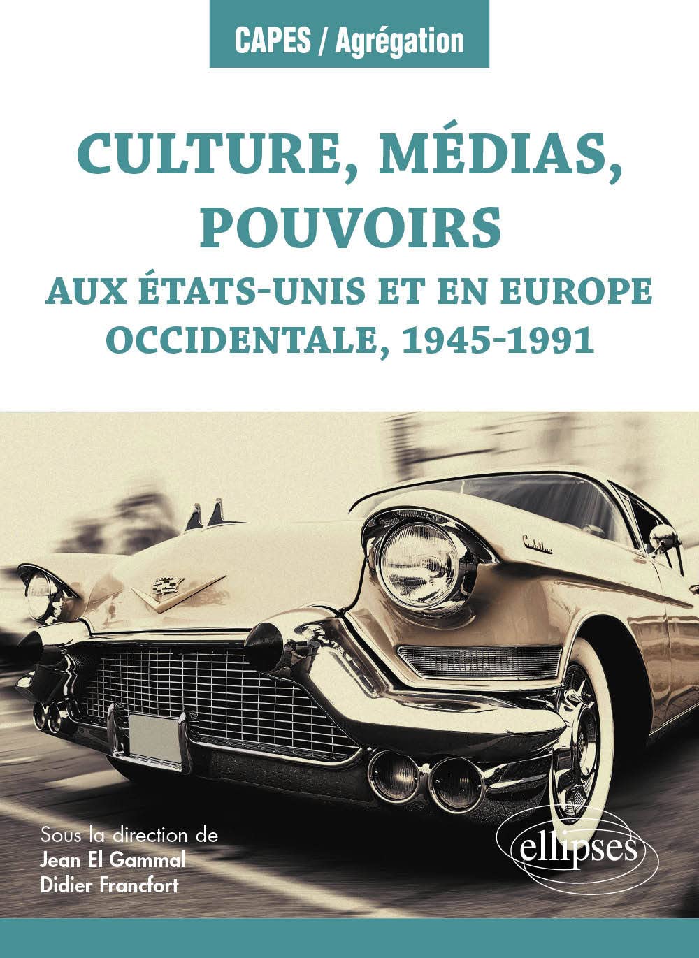 Culture, médias, pouvoirs aux Etats-Unis et en Europe occidentale, 1945-1991 9782340027510