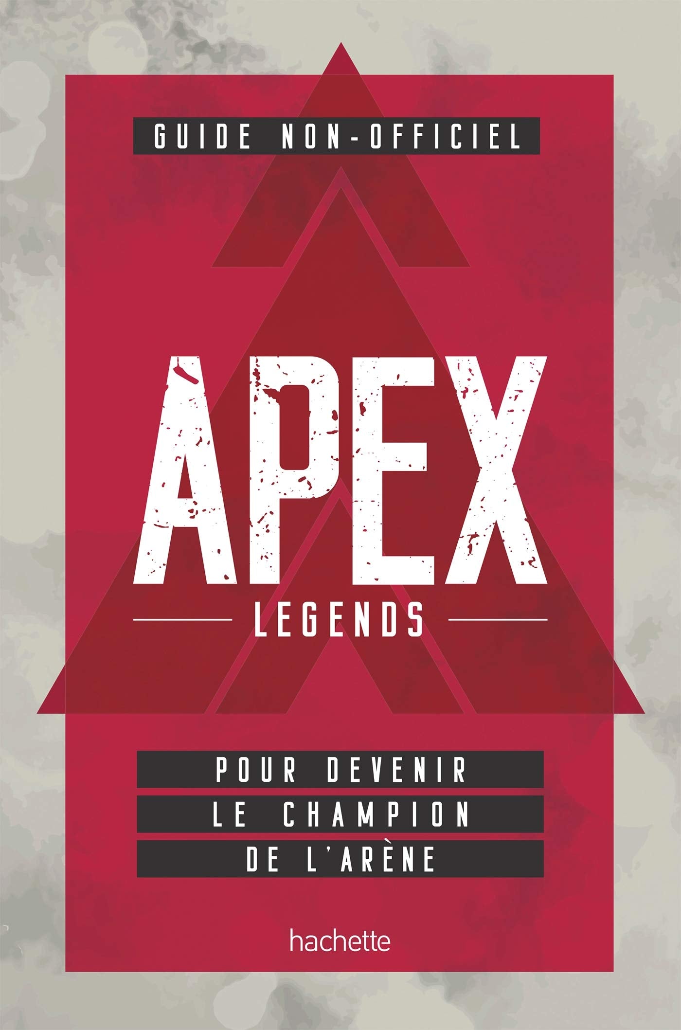 Guide non officiel APEX LEGENDS: Pour devenir le champion de l'arène 9782017095583