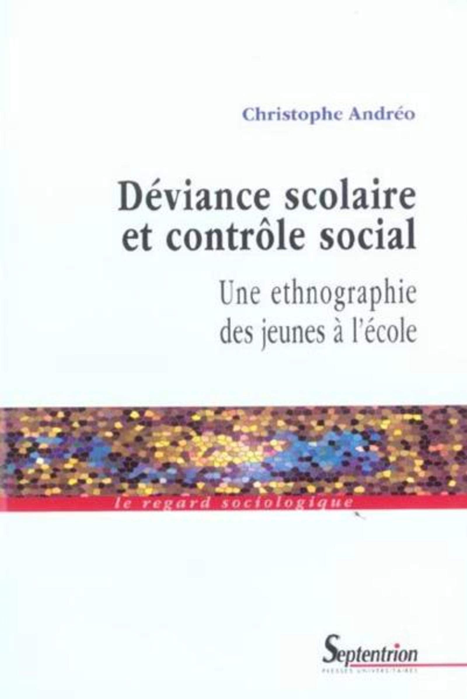 Déviance scolaire et contrôle social: Une ethnographie des jeunes à l'école 9782859398750