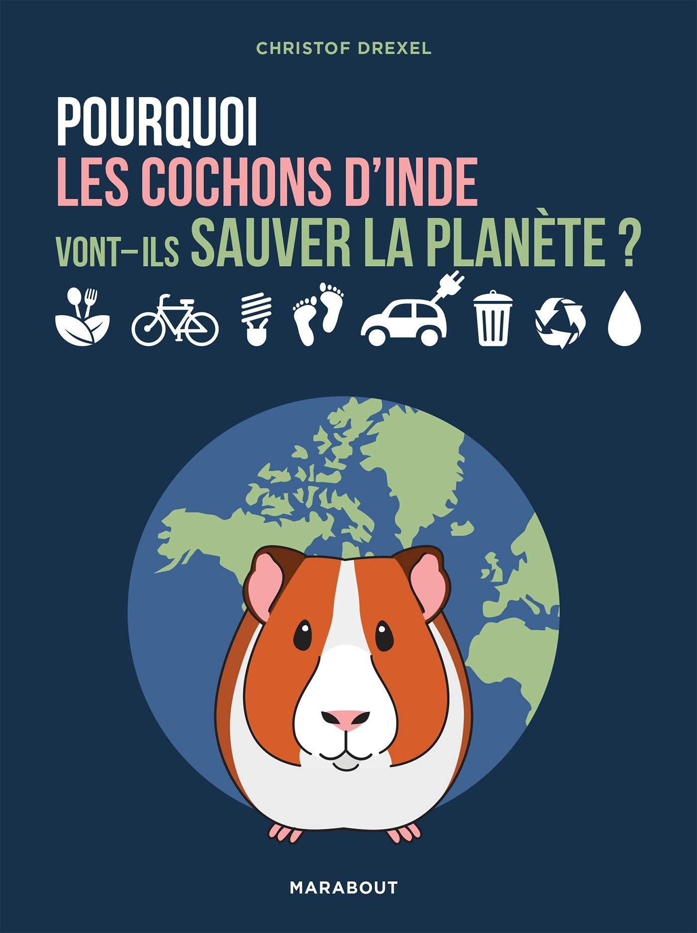 Pourquoi les cochons d'inde vont-ils sauver la planète ? 9782501150149