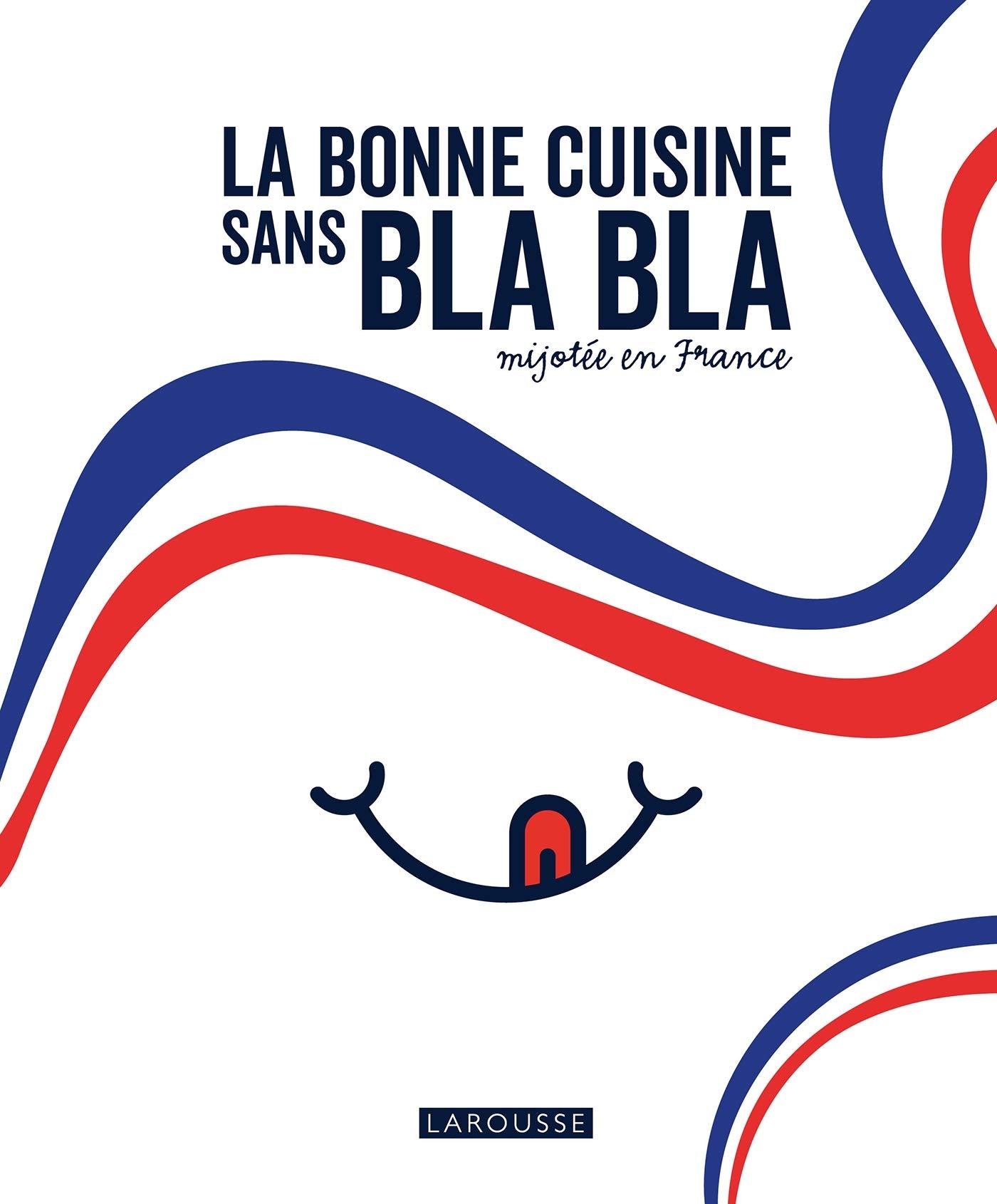 La bonne cuisine sans bla bla mijotée en France 9782035987273