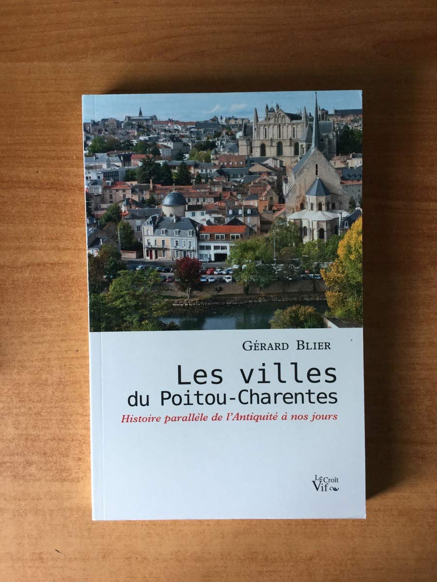 Les villes du Poitou-Charentes. Histoire parallèle de l'Antiquité à nos jours 9782361994464