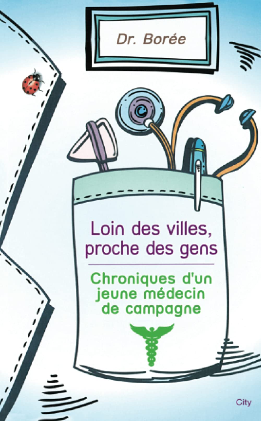 Loin des villes, proche des gens : Chroniques d'un jeune médecin de campagne 9782824601700