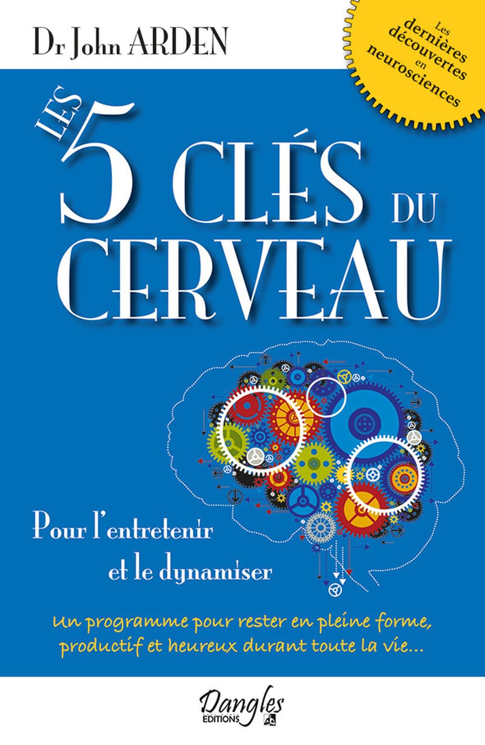 Les 5 clés du cerveau - Pour l'entretenir et le dynamiser 9782703310587
