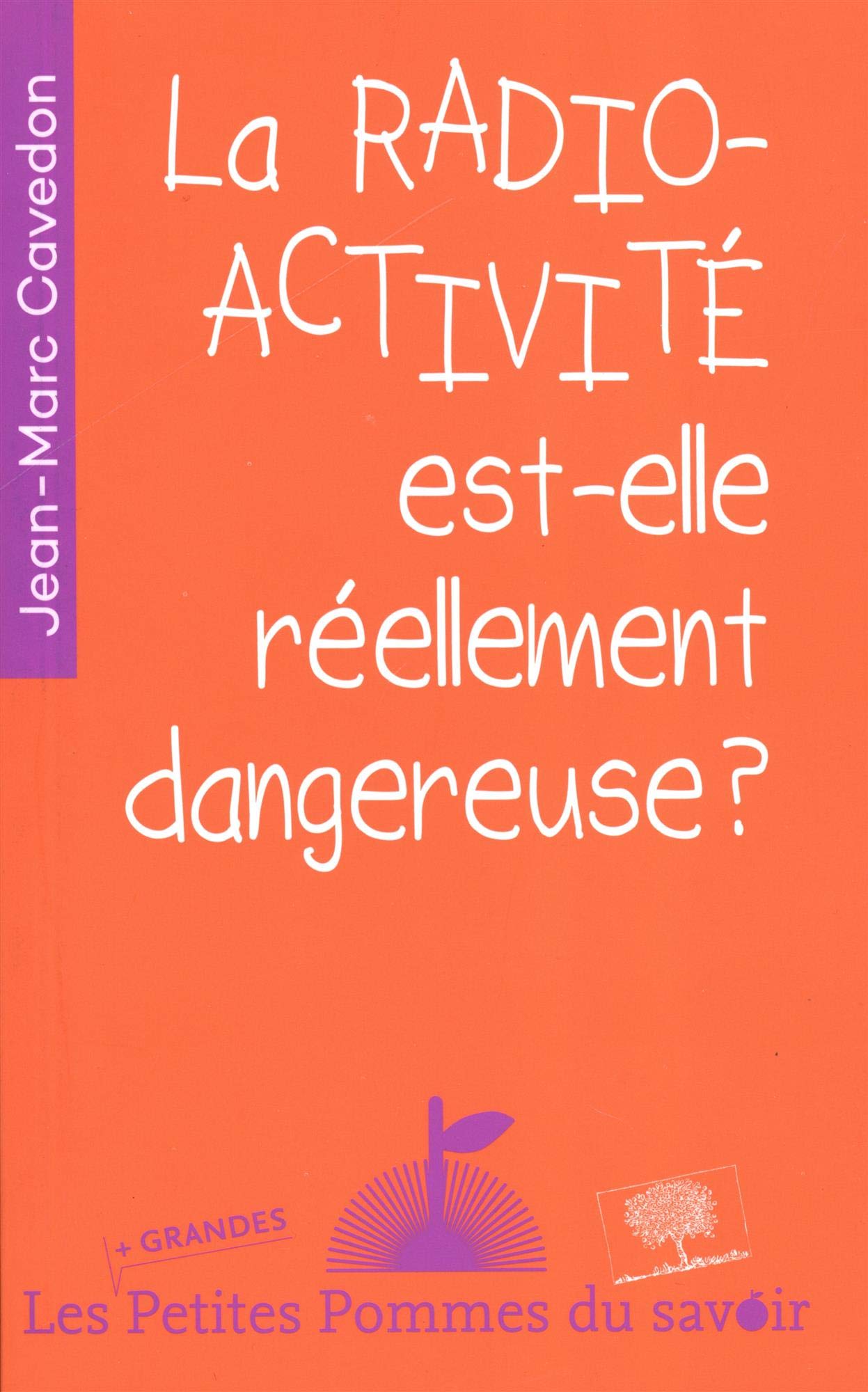 La radioactivité est-elle réellement dangeureuse ? 9782746508699