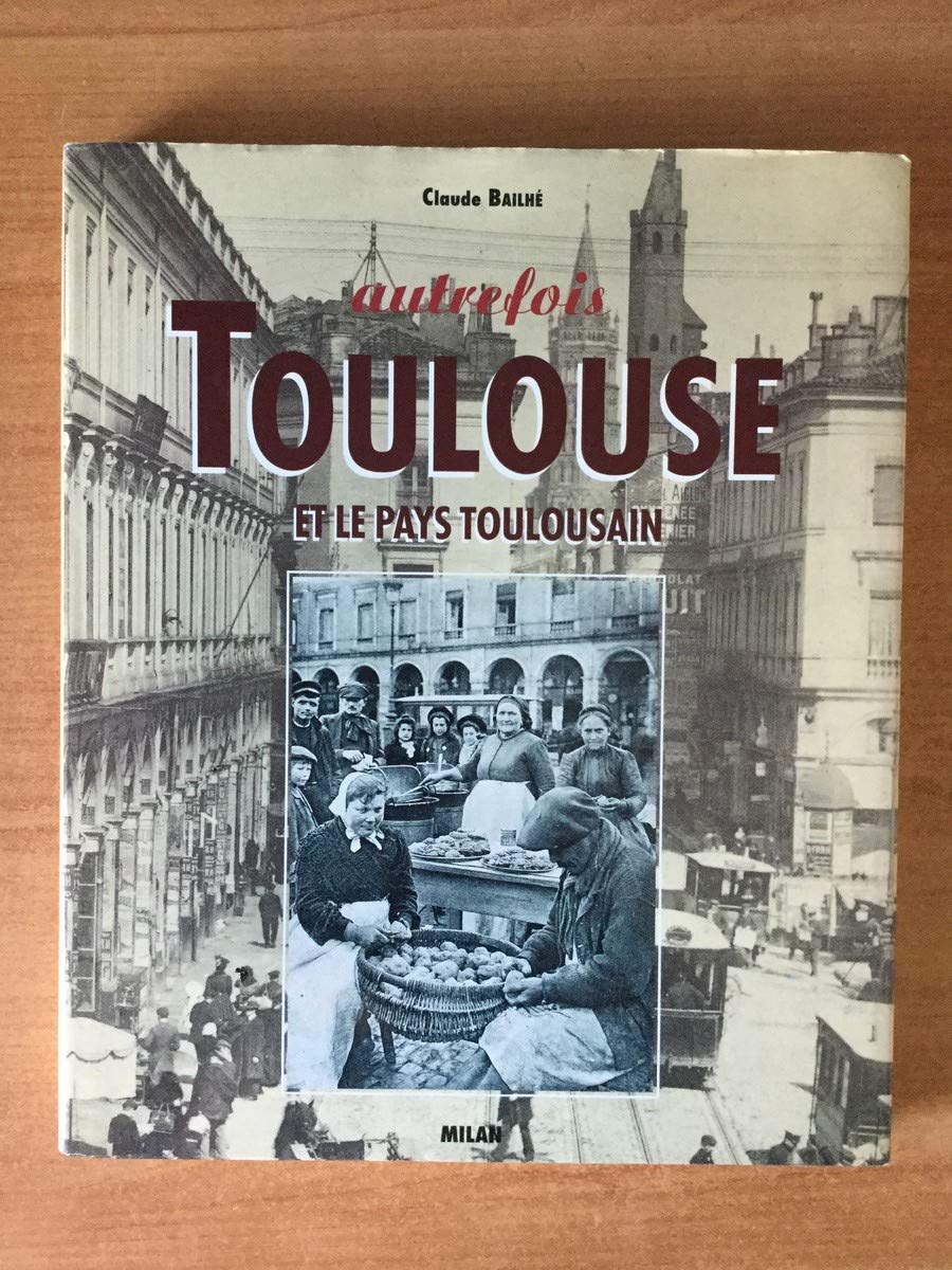 Autrefois, Toulouse et le Pays toulousain 9782841130344