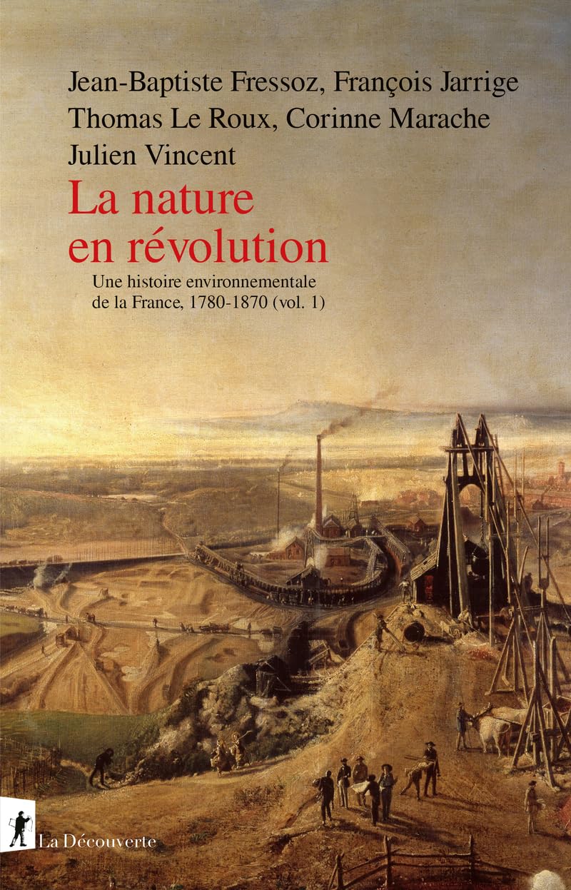 La nature en révolution: Une histoire environnementale de la France, 1780-1870 (vol.1) 9782348084386