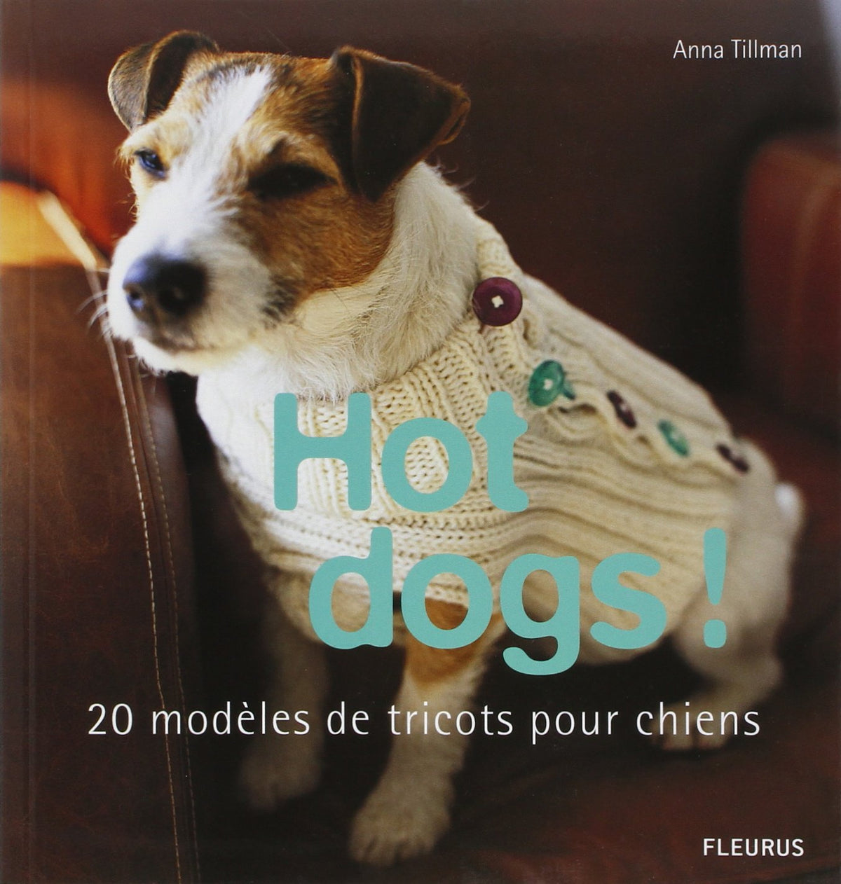 HOT DOGS! 20 MODELES DE TRICOTS POUR CHIENS 9782215093046
