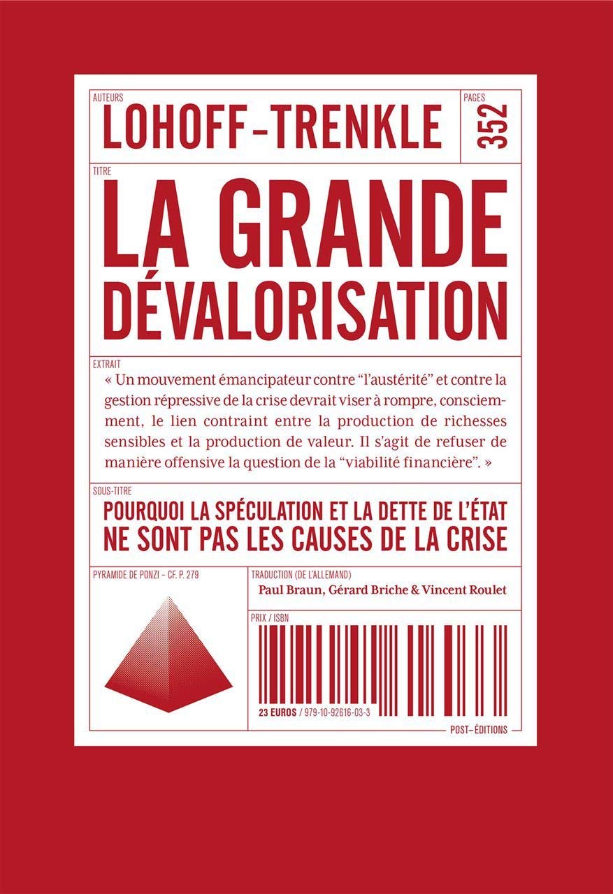 La grande dévalorisation: Pourquoi la spéculation et la dette de l' Etat ne sont pas les causes de la crise 9791092616033