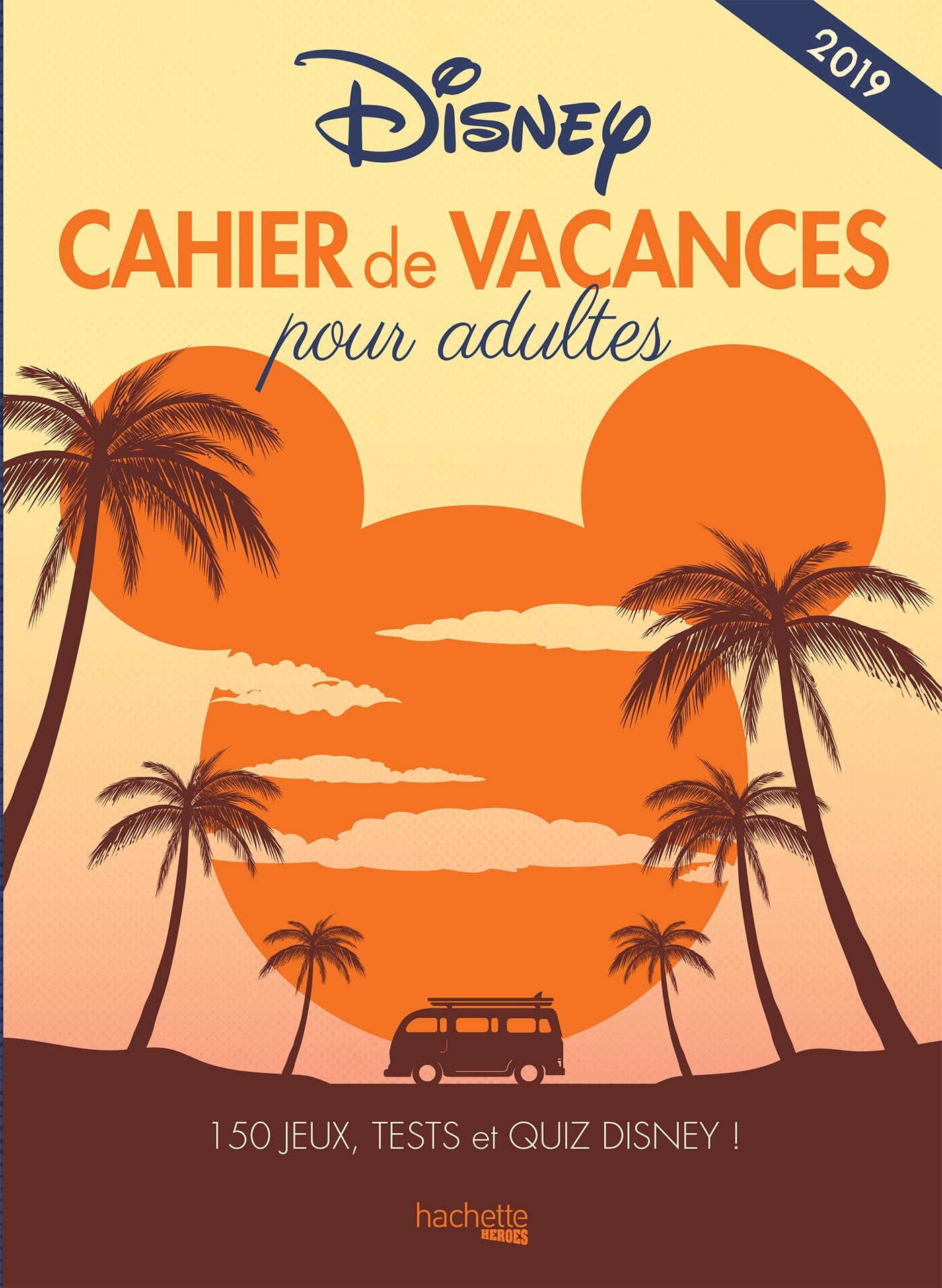 Cahier de vacances Disney pour adultes: 150 jeux, tests et quiz Disney 9782017076964
