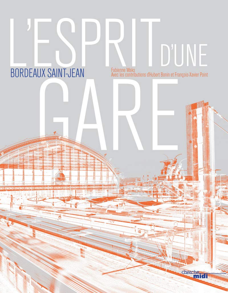 L'esprit d'une gare, Bordeaux Saint-Jean 9782749150345