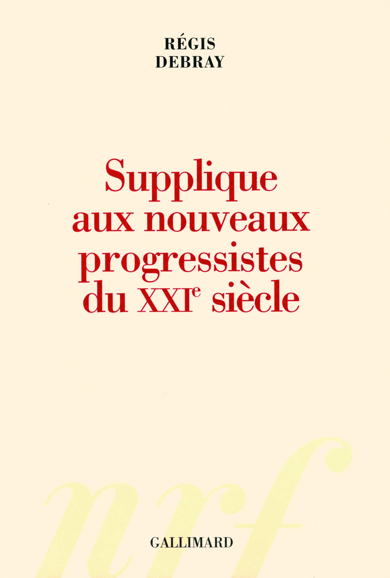Supplique aux nouveaux progressistes du XXIᵉ siècle 9782070779833