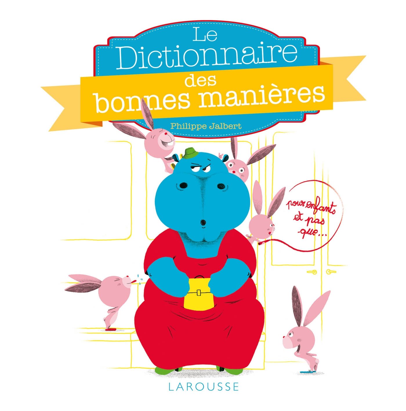 Le dictionnaire des bonnes manières pour les enfants, et pas que... 9782035912909