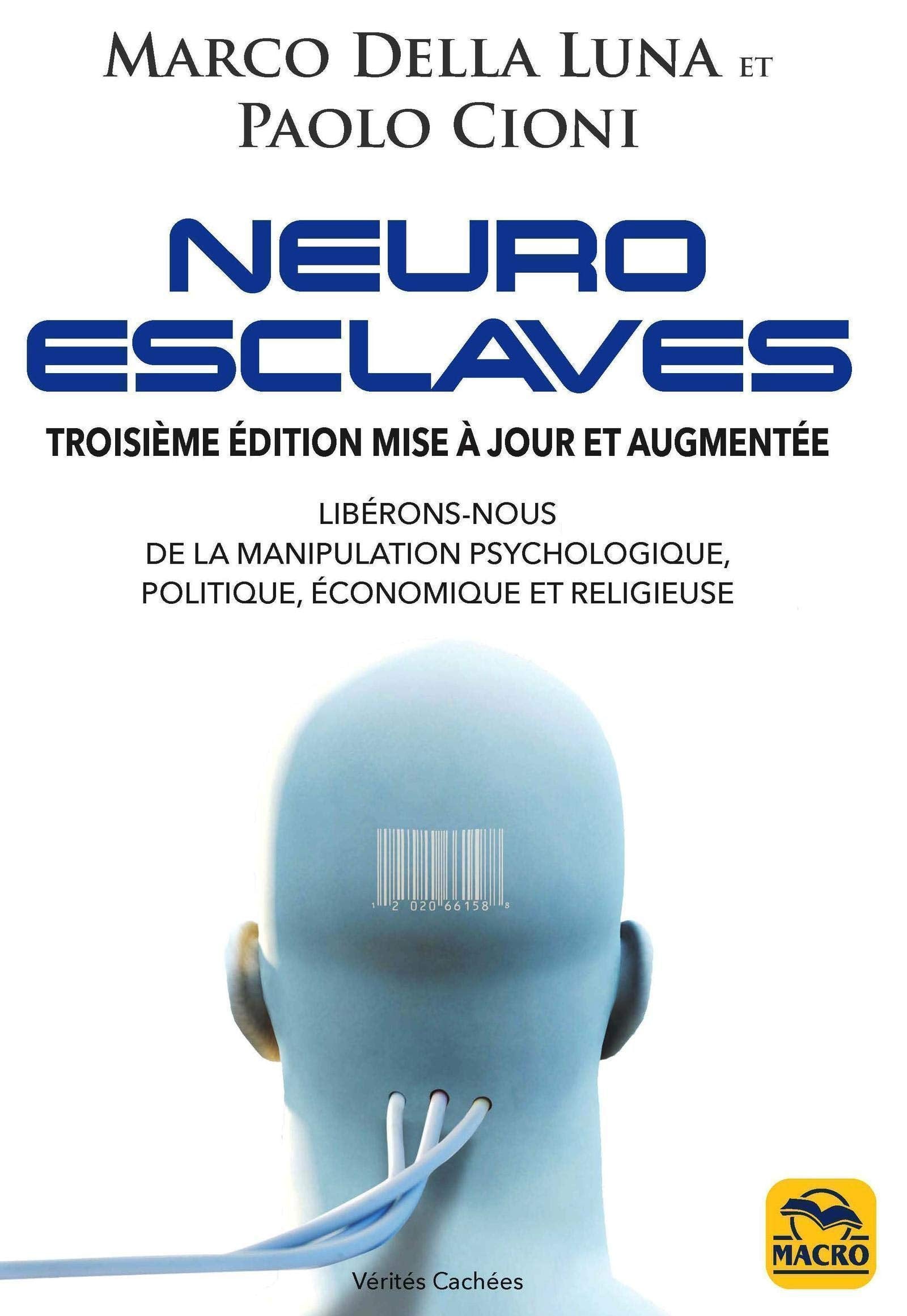 Neuro-esclaves: Libérons-nous de la manipulation psychologique, politique, économique et religieuse 9788893193351