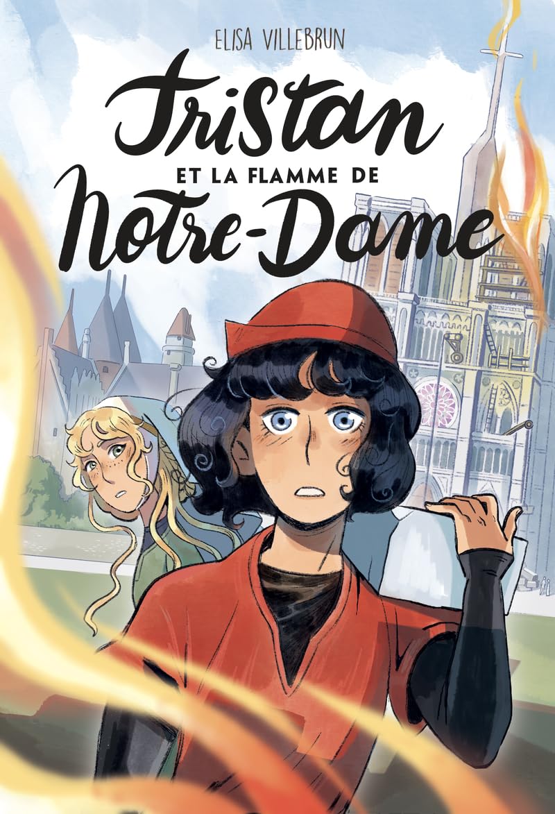 Tristan et la flamme de Notre-Dame –; Lecture Roman jeunesse historique Moyen Âge – Cathédrale – Patrimoine – Incendie Notre-Dame - Dès 8 ans 9782377424009