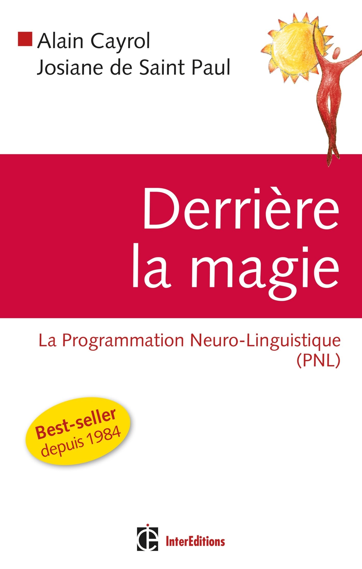 Derrière la magie - La programmation Neuro-Linguistisque (PNL), 2e édition: La programmation Neuro-Linguistisque (PNL) 9782729610661