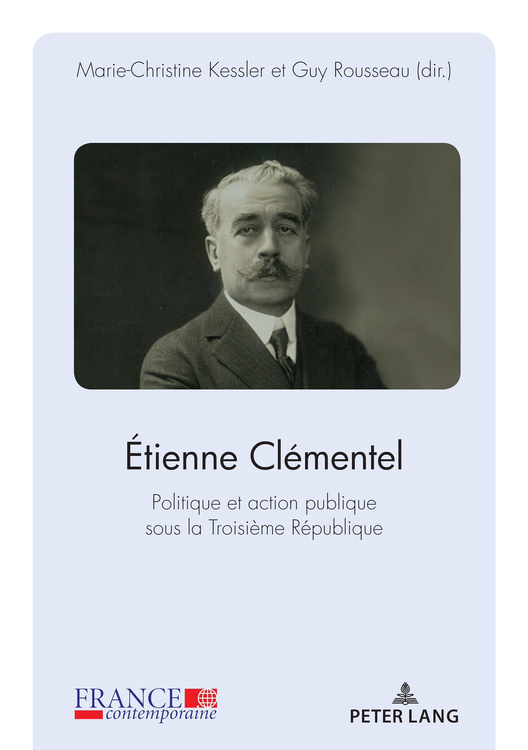 Étienne Clémentel (1864-1936): Politique et action publique sous la Troisième République 9782807604773