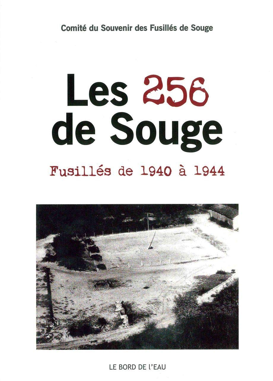 Les 256 de Souge: Fusillés de 1940 à 1944 9782356873408