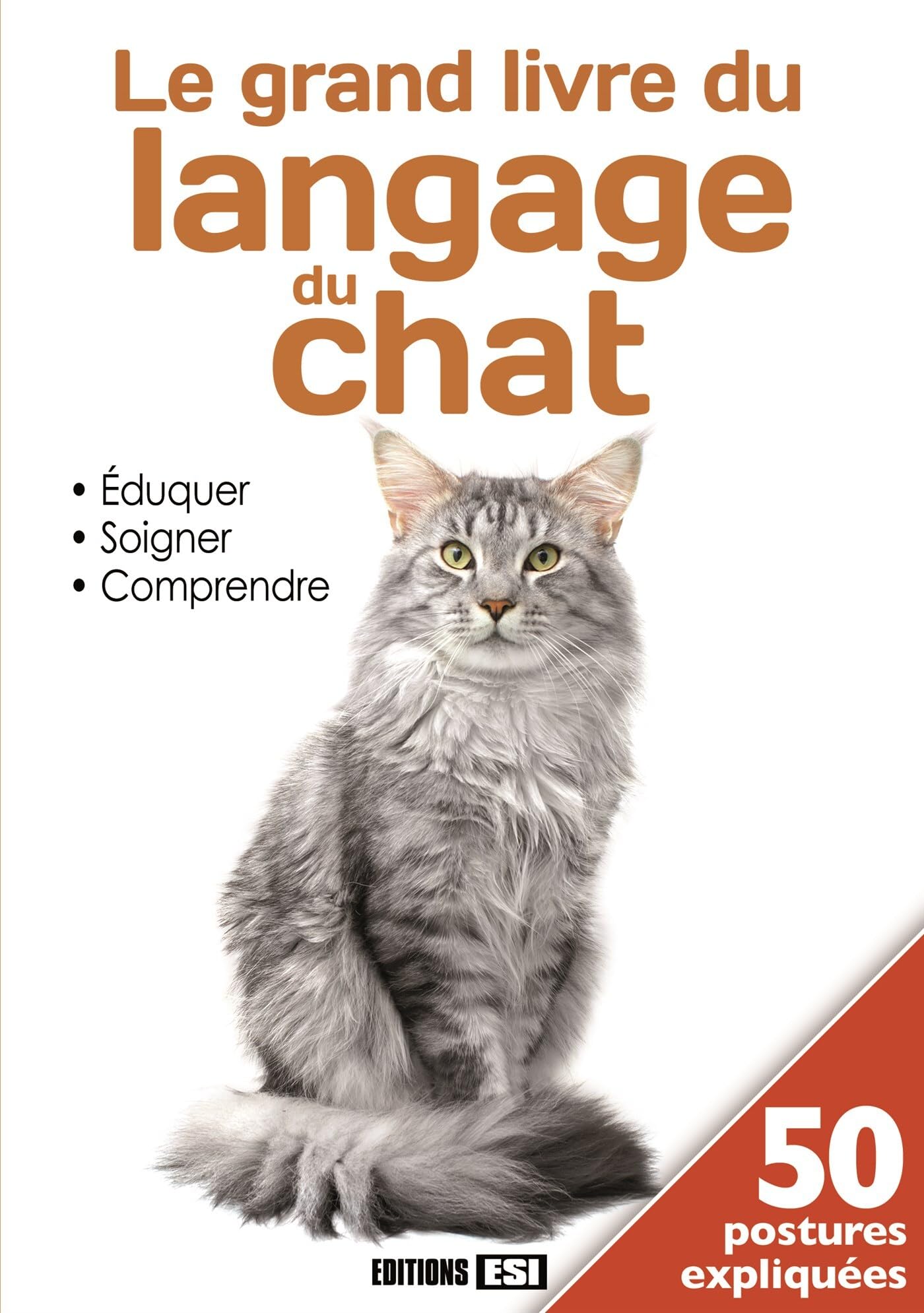GRAND LIVRE DU LANGAGE DU CHAT. EDUQUER, SOIGNER, COMPRENDRE 9782822603720