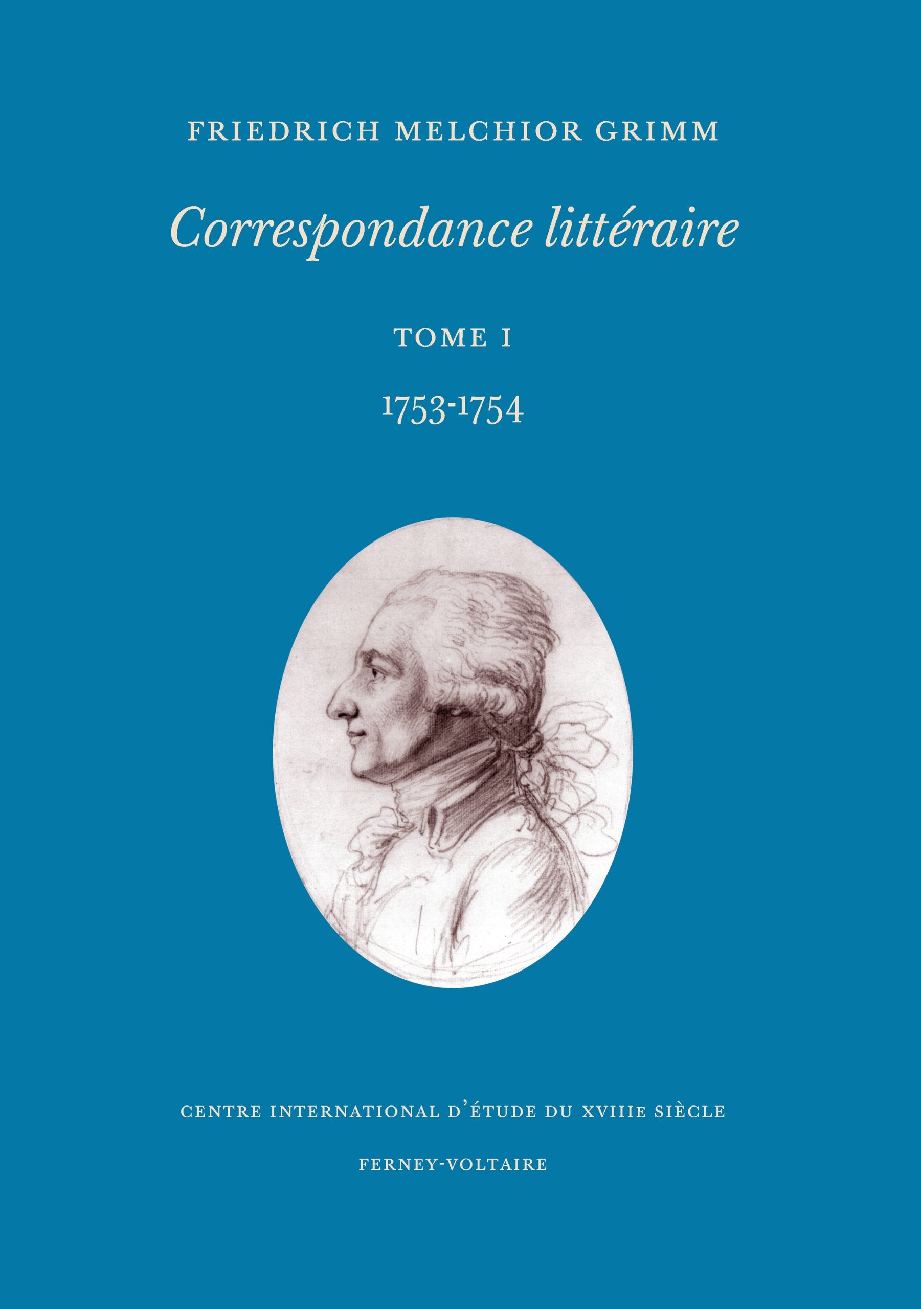 Coresspondance littéraire: Tome 1, 1753-1754 9782845590366