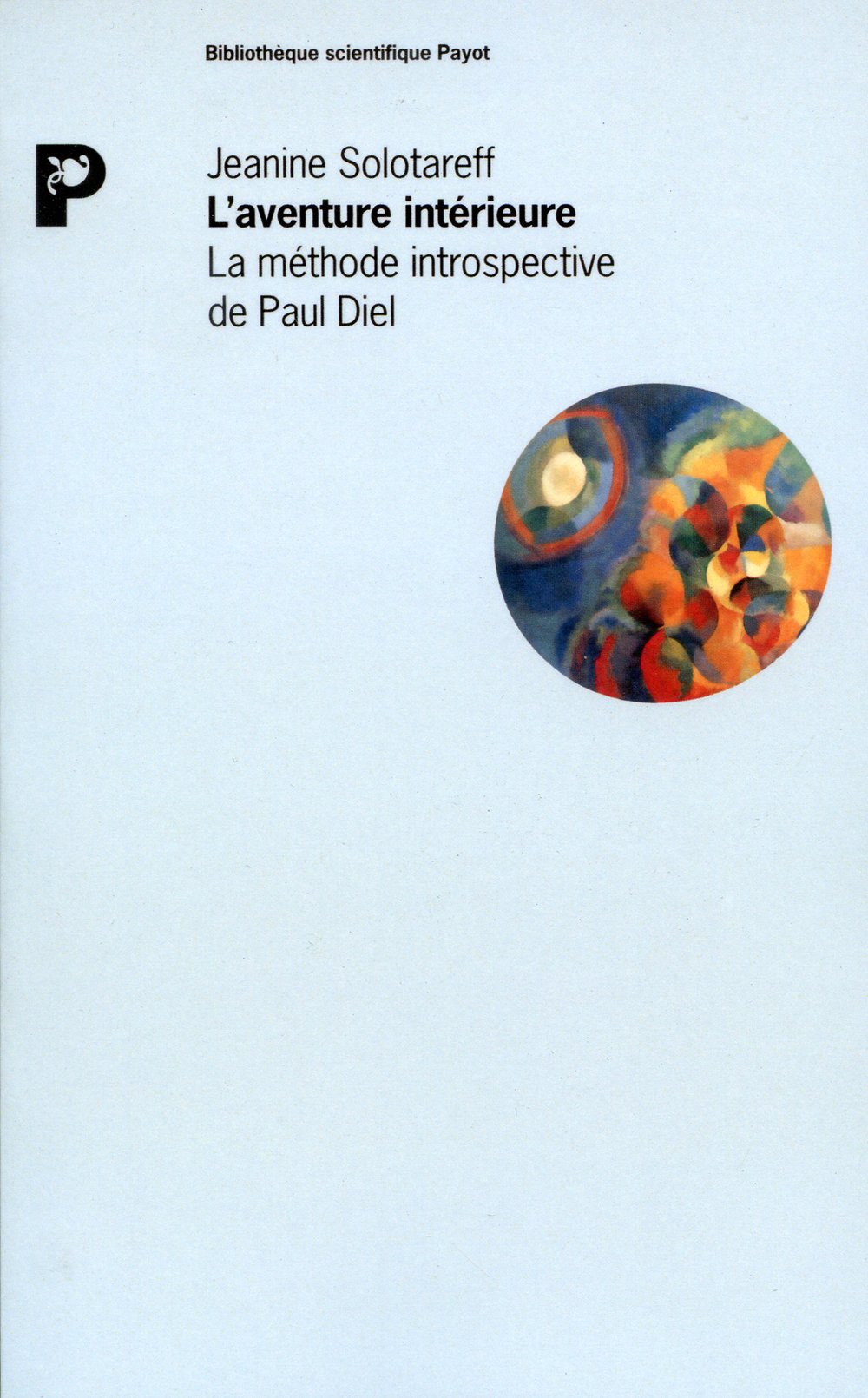 L'Aventure intérieure : la méthode introspective de Paul Diel 9782228883986