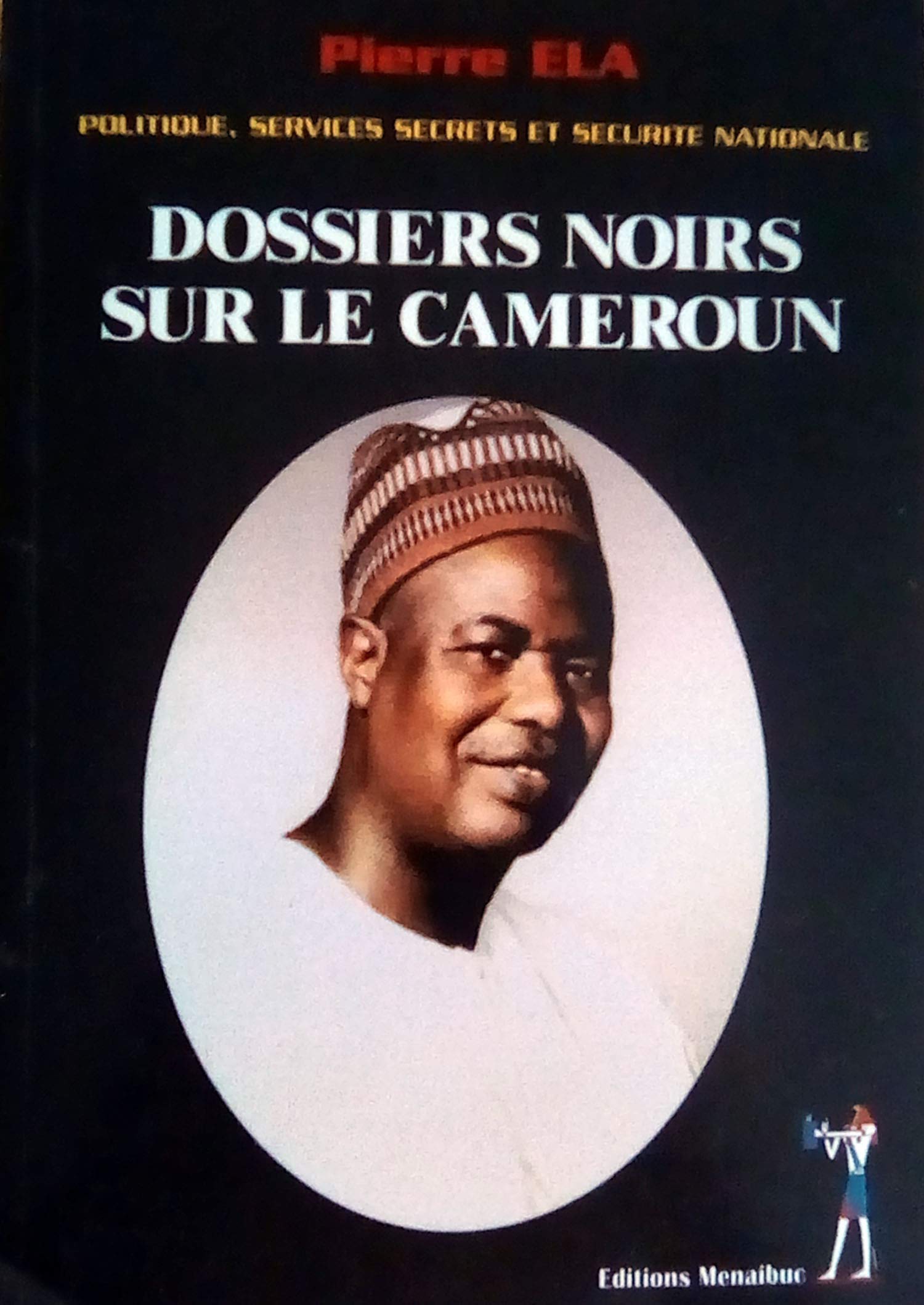 Dossiers noirs sur le Cameroun 9782353490462