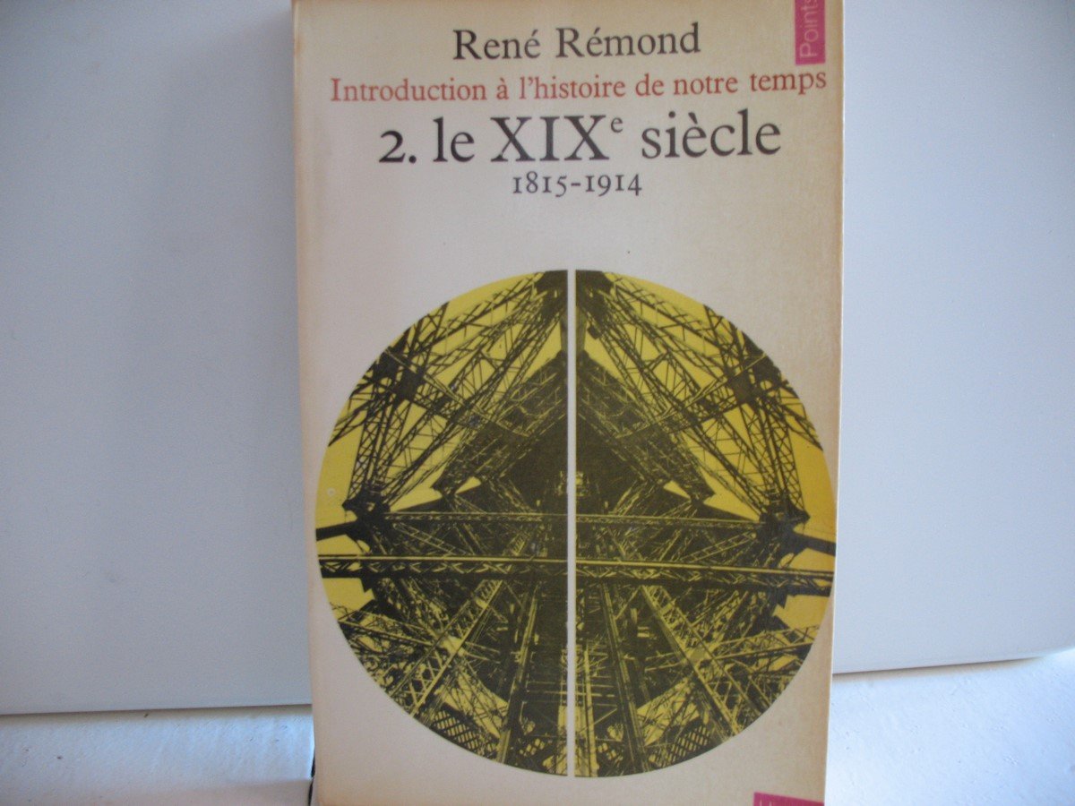 INTRODUCTION A L'HISTOIRE DE NOTRE TEMPS T.2 LE XIXE SIECLE (1815-1914)