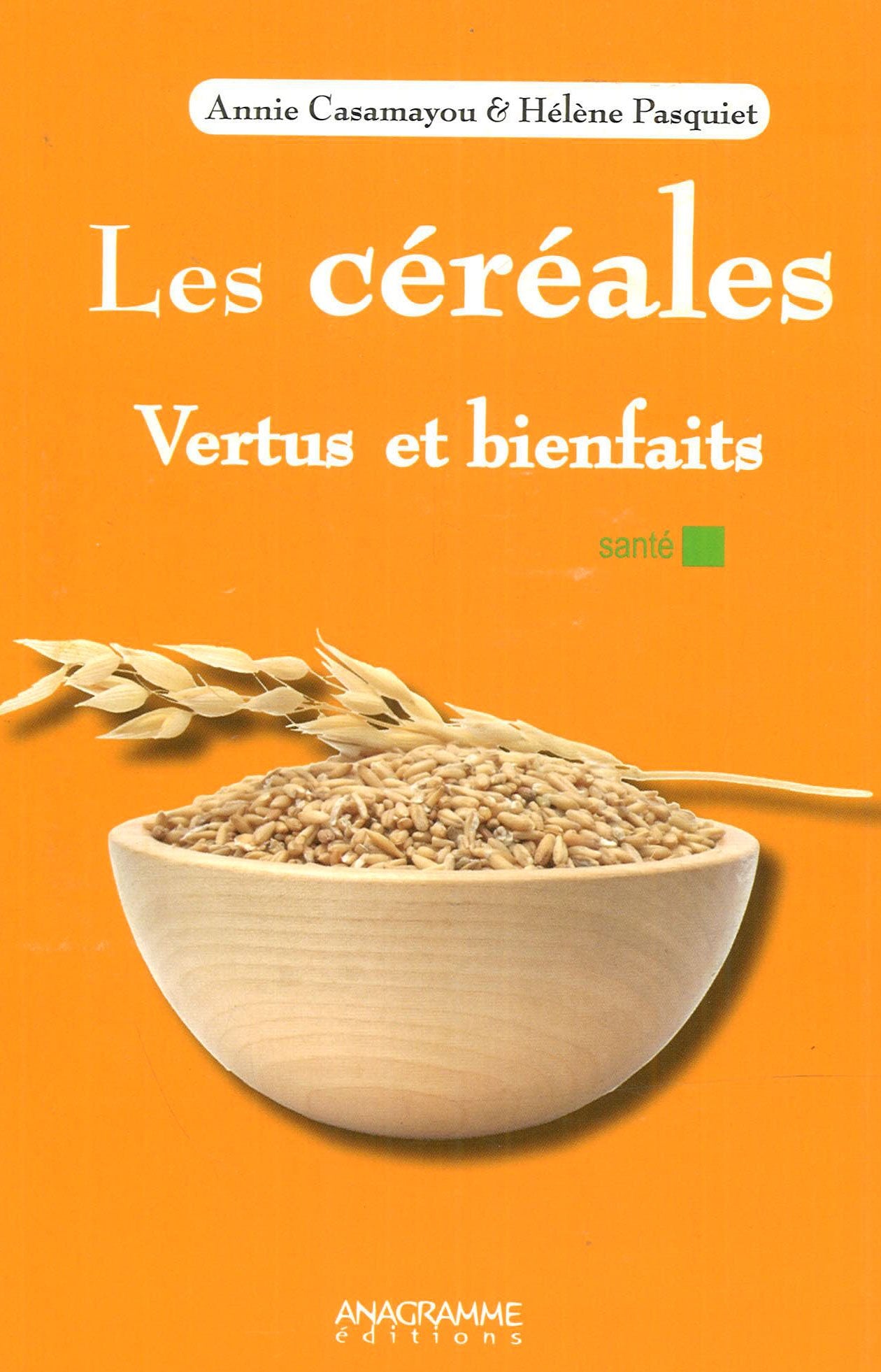 Les céréales - Vertus et bienfaits 9782350353234