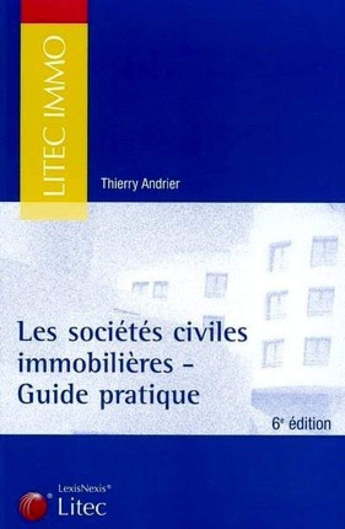 Les sociétés civiles immobilières : Guide pratique (ancienne édition) 9782711003907