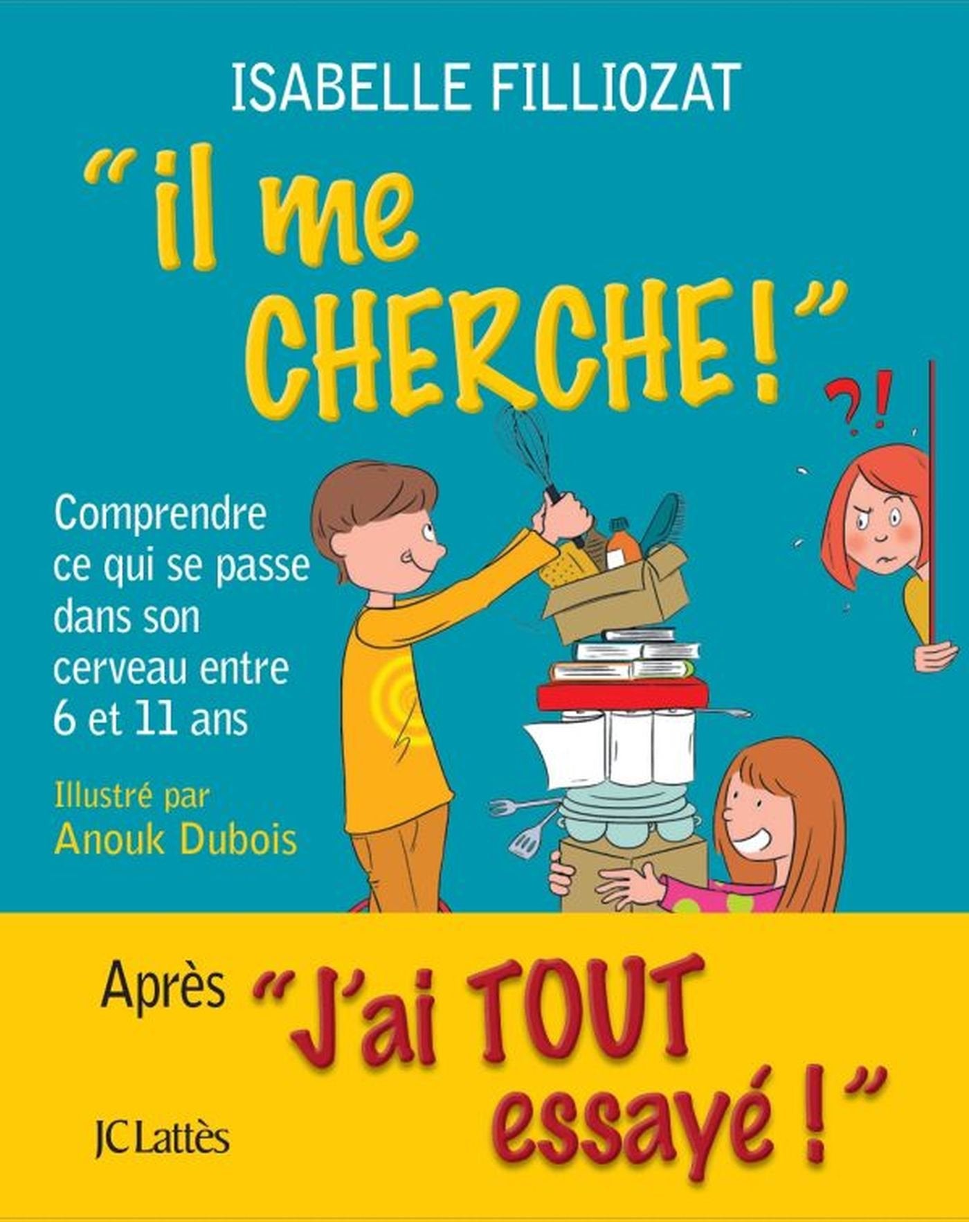 Il me cherche ! Comprendre ce qui se passe dans son cerveau entre 6 et 11 ans 9782709644679