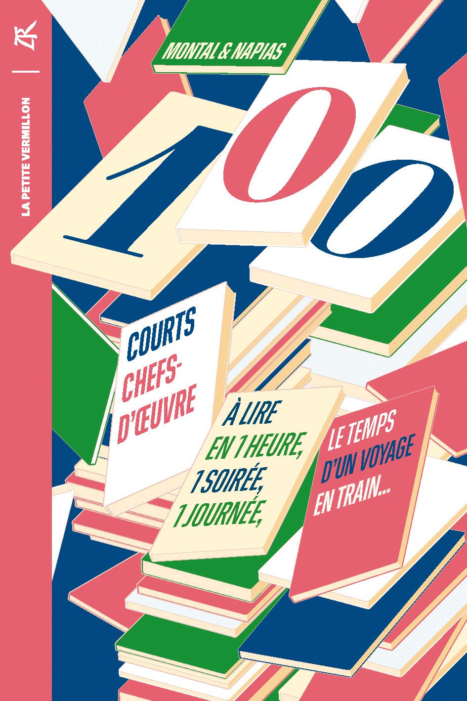 100 courts chefs-d'oeuvre: À lire en une heure, une soirée, une journée, le temps d'un voyage en train 9782710387688