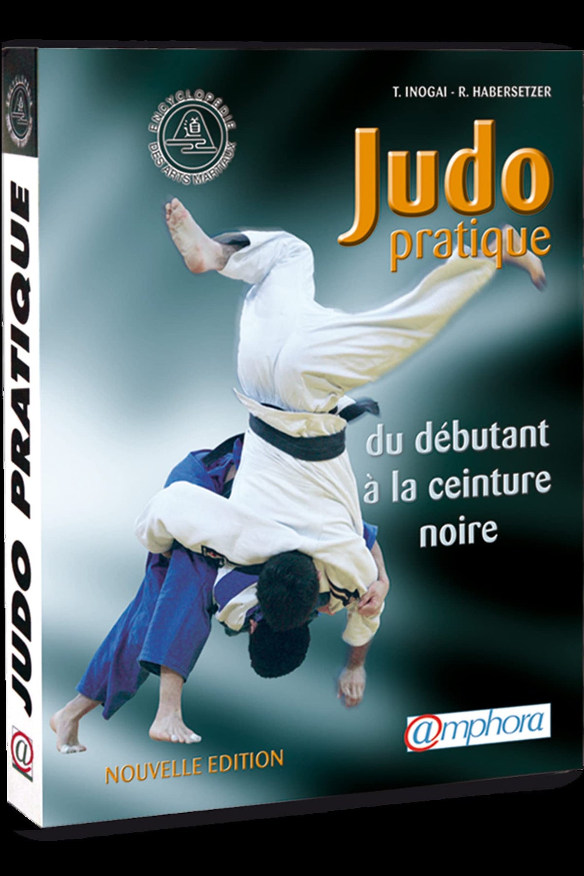Judo pratique : Du débutant à la ceinture noire 9782851805904