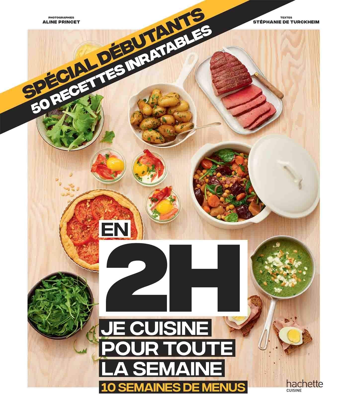 Spécial Débutant : En 2h je cuisine pour toute la semaine: 10 semaines de menus - 50 recettes inratables 9782017089247