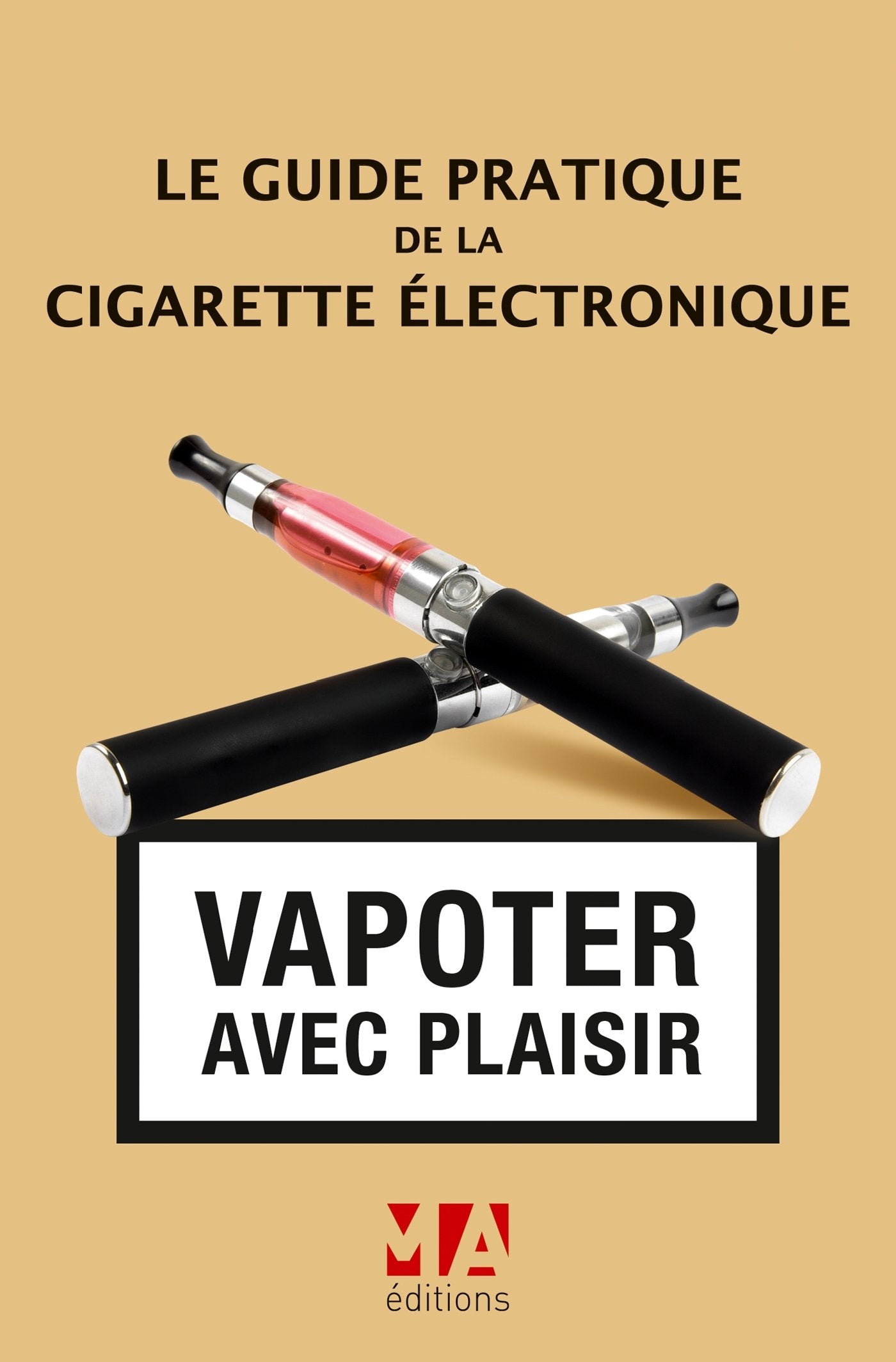 GUIDE PRATIQUE DE LA CIGARETTE ELECTRONIQUE 9782822403085