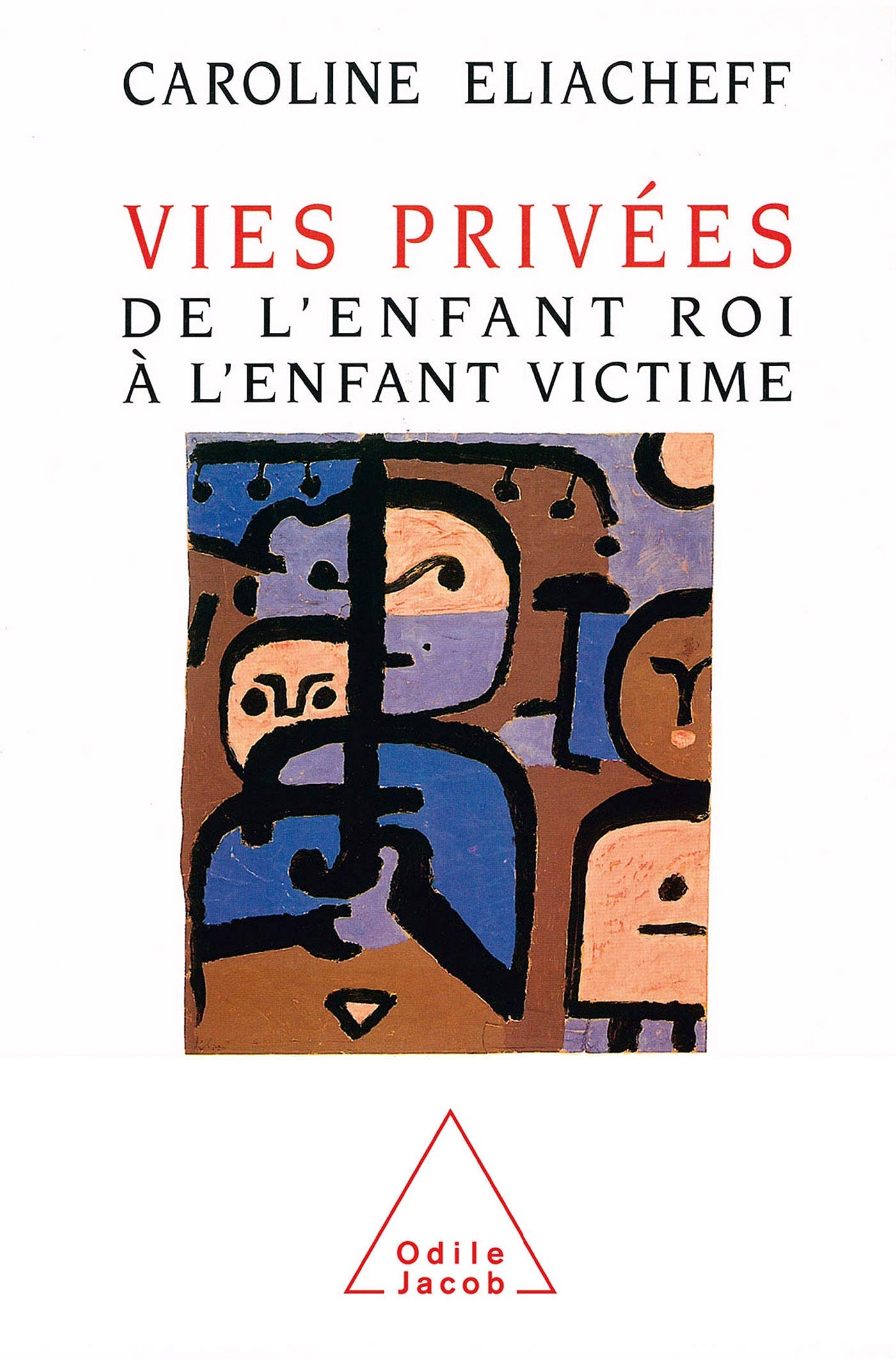 Vies privées de l'enfant roi à l'enfant victime 9782738104410