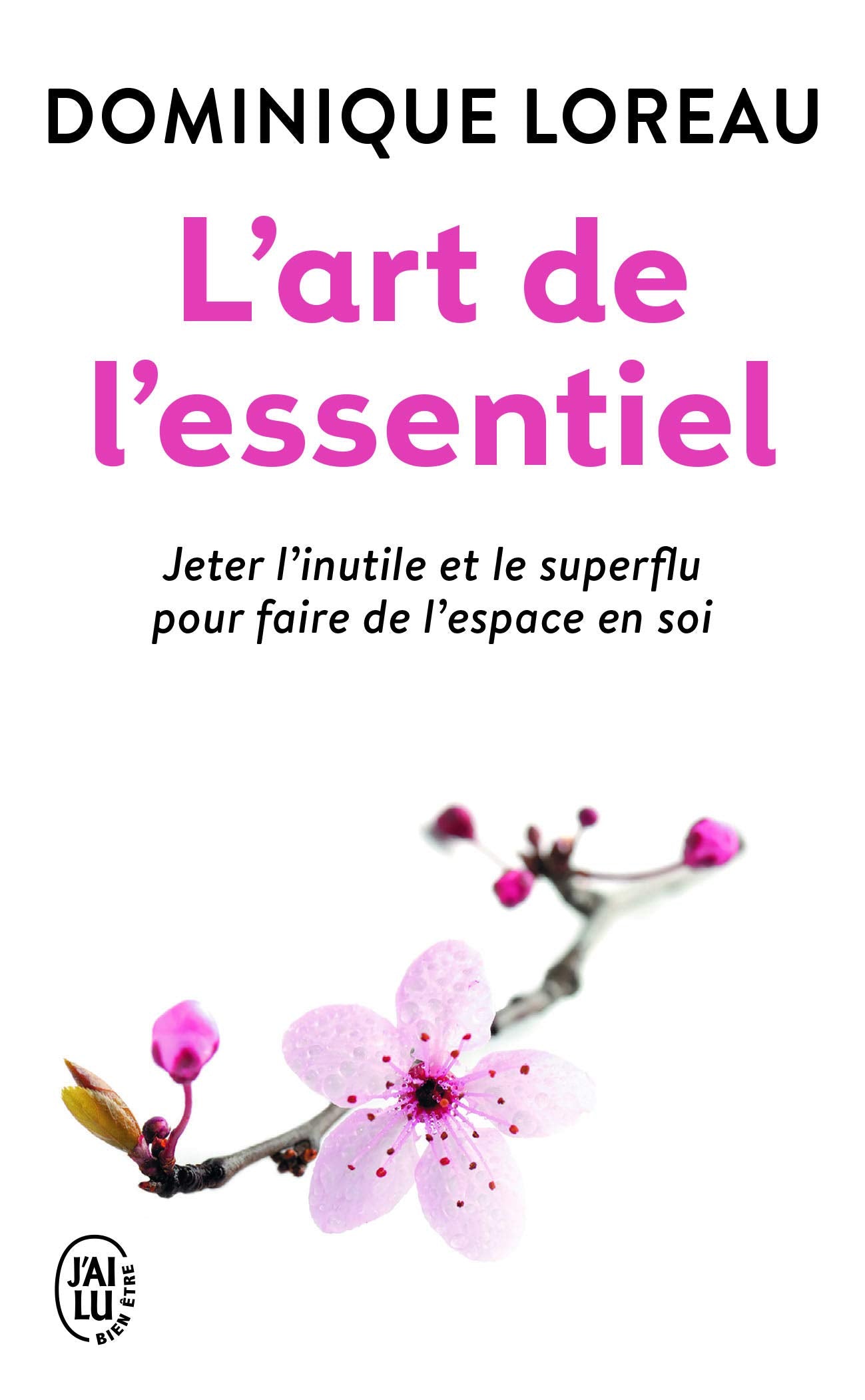 L'art de l'essentiel: Jeter l'inutile et le superflu pour faire de l'espace en soi 9782290018552