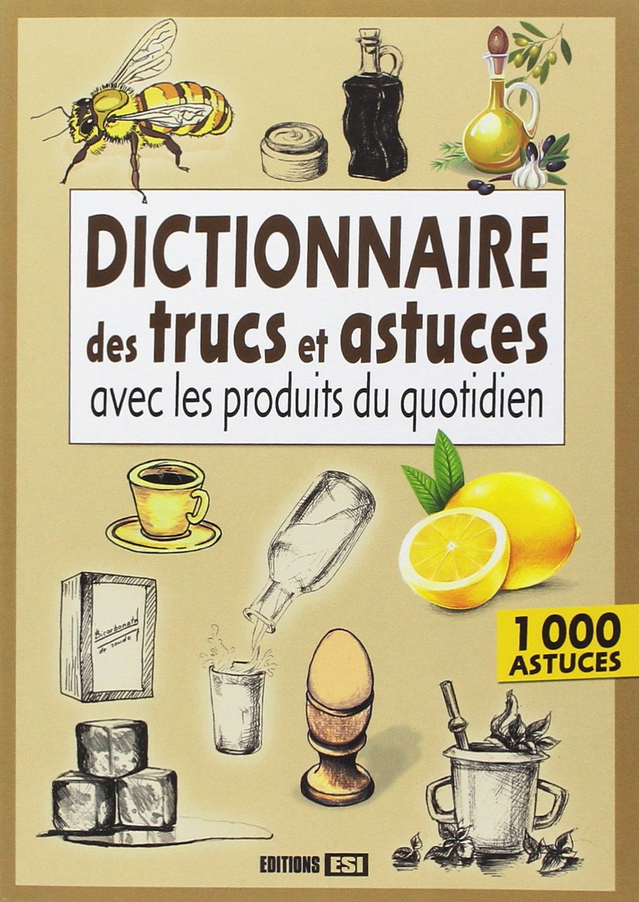 dictionnaire trucs et astuces les produits du quotidien* (0) 9782353559862