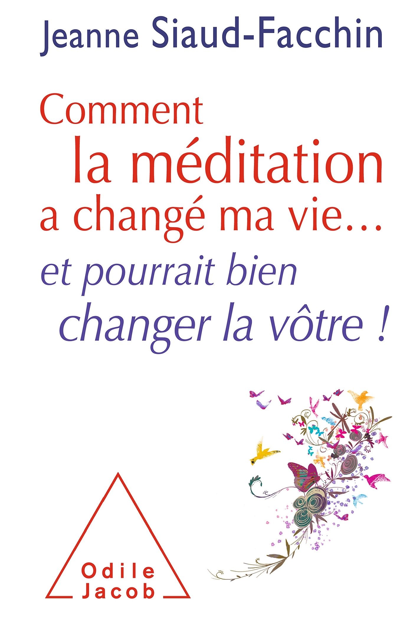 Comment la méditation a changé ma vie...: et pourrait bien changer la vôtre ! 9782738125262