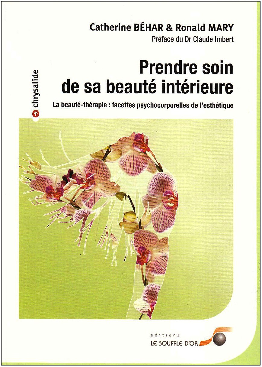 Prendre soin de sa beauté intérieure - La beauté-thérapie : facettes psychocorporelles de l'esthétique 9782840583158