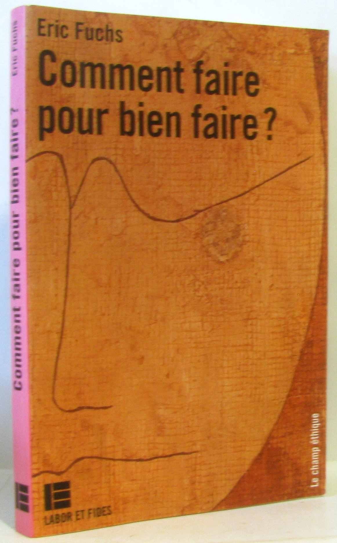 Comment faire pour bien faire ?: Introduction à l'éthique 9782830907667