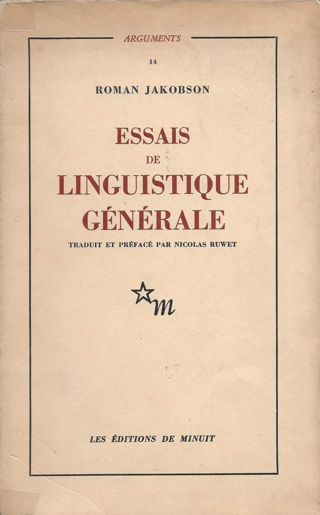 Essais de linguistique générale. Traduit et préfacé par Nicolas Ruwet. Editions de Minuit. 1963.