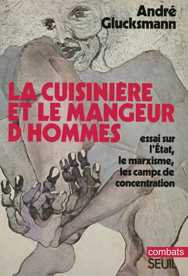 La Cuisinière et le mangeur d'hommes: Essai sur l'Etat, le marxisme, les camps de concentration 9782021321692