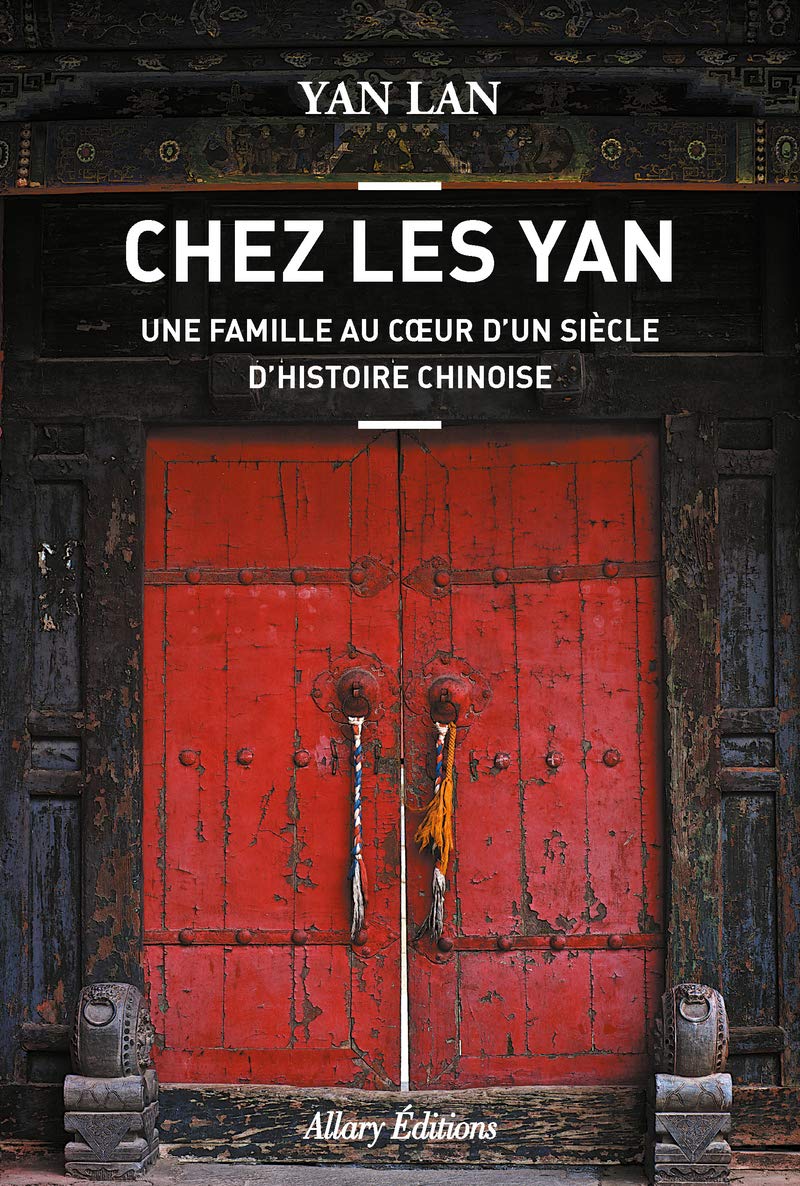 Chez Les Yan. Une famille au coeur d'un siècle d'histoire chinoise 9782370731456