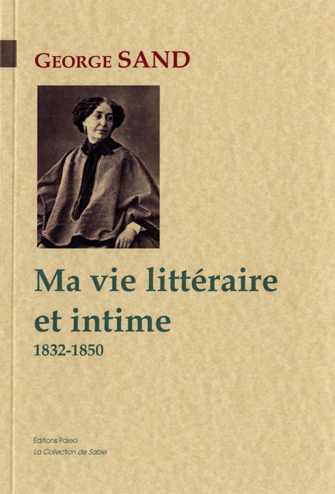 Ma vie littéraire et intime: 1832-1850 9782849097267